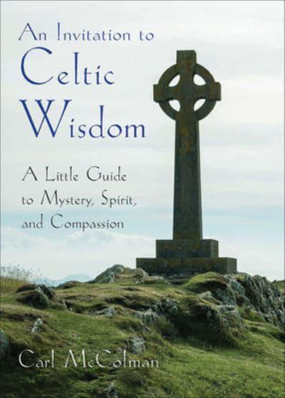 An Invitation to Celtic Wisdom by Carl McColman £11.99